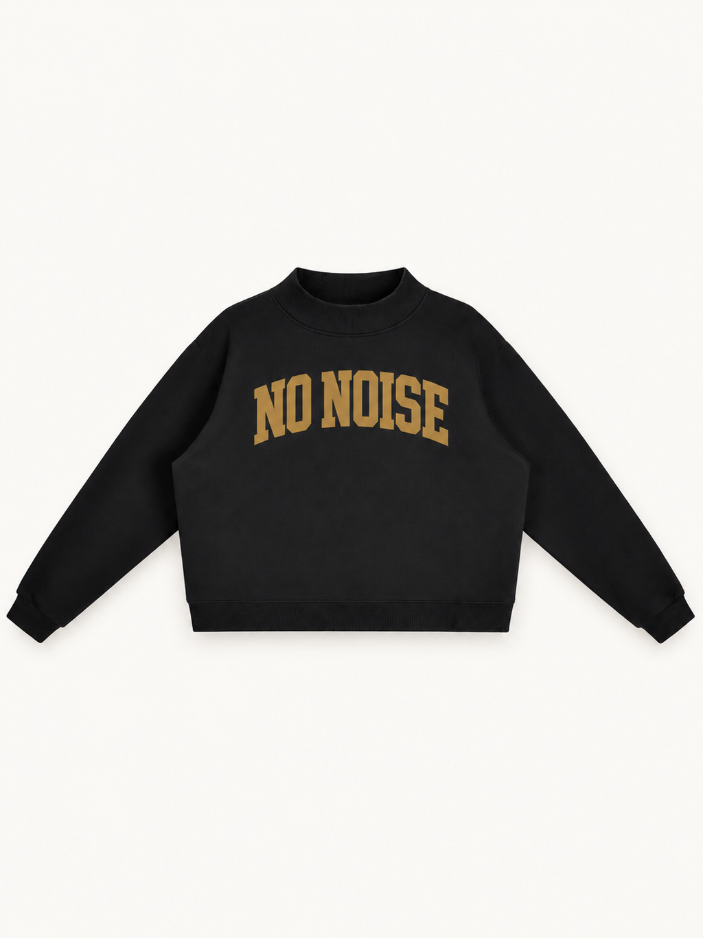 NO NOISE Essential Mock-Neck Sweatshirt — Onyx, front view showing antique-gold arched NO NOISE lettering and raised neckline.