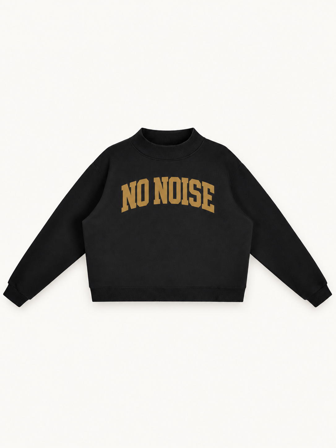 NO NOISE Essential Mock-Neck Sweatshirt — Onyx, front view showing antique-gold arched NO NOISE lettering and raised neckline.